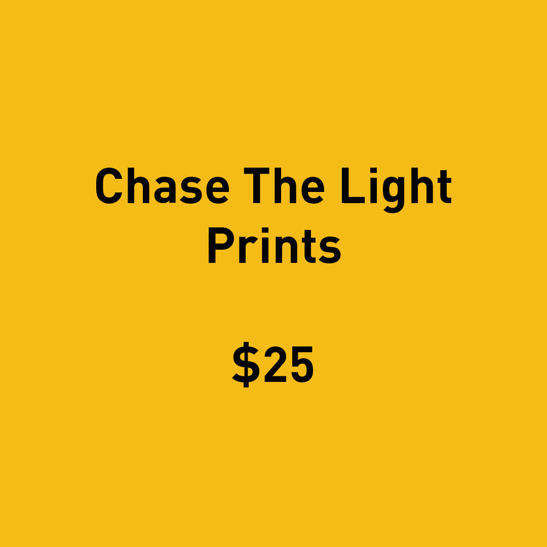 Chase The Light 2025 Prints - $25
